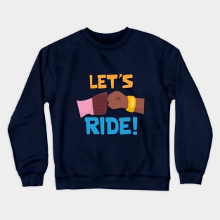 Lets Ride Crewneck Sweatshirt